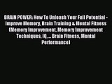 BRAIN POWER: How To Unleash Your Full Potential - Improve Memory Brain Training & Mental Fitness