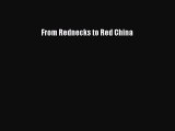 From Rednecks to Red China [Read] Online