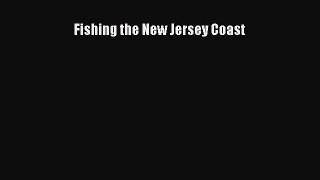 Fishing the New Jersey Coast [PDF Download] Full Ebook