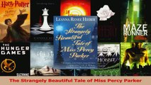 PDF Download  The Strangely Beautiful Tale of Miss Percy Parker Download Online