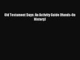 Old Testament Days: An Activity Guide (Hands-On History) [Read] Full Ebook