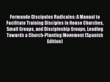 Formando Discípulos Radicales: A Manual to Facilitate Training Disciples in House Churches