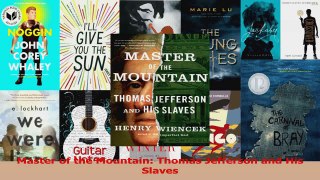 PDF Download  Master of the Mountain Thomas Jefferson and His Slaves Download Full Ebook