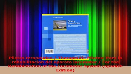 Pilates terapeutico  Therapeutic Pilates Para la rehabilitacion del aparato locomotor  Download