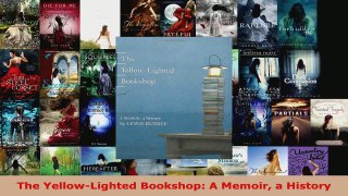 Read  The YellowLighted Bookshop A Memoir a History Ebook Free