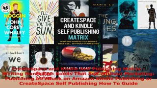 Read  CreateSpace and Kindle Self Publishing Matrix  Writing Nonfiction Books That Sell Without EBooks Online