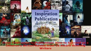 Read  From Inspiration to Publication How to Succeed as a Childrens Writer Advice from 15 EBooks Online