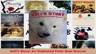Download  Kalis Story An Orphaned Polar Bear Rescue Ebook Free