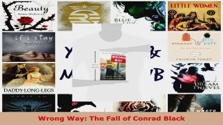 Read  Wrong Way The Fall of Conrad Black EBooks Online