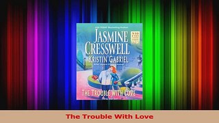Read  The Trouble With Love Ebook Free