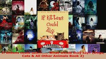 PDF Download  If kittens could talk What would they say Dogs Cats  All Other Animals Book 2 Download Full Ebook
