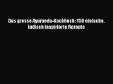 Das grosse Ayurveda-Kochbuch: 150 einfache indisch inspirierte Rezepte PDF Ebook herunterladen