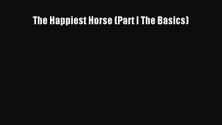 The Happiest Horse (Part I The Basics) [Read] Online