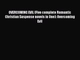 OVERCOMING EVIL (Five complete Romantic Christian Suspense novels in One): Overcoming Evil