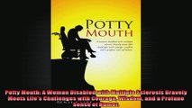 Potty Mouth A Woman Disabled with Multiple Sclerosis Bravely Meets Lifes Challenges with