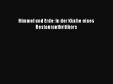 Himmel und Erde: In der Küche eines Restaurantkritikers PDF Ebook Download Free Deutsch