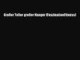 Großer Teller großer Hunger (FaszinationFitness) PDF Herunterladen