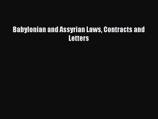 Babylonian and Assyrian Laws Contracts and Letters [Download] Full Ebook