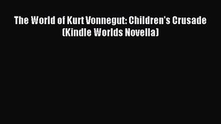 The World of Kurt Vonnegut: Children's Crusade (Kindle Worlds Novella) [Download] Online