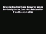 Narcissist: Breaking Up and Recovering from an Emotionally Abusive Controlling Relationship