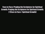 Face to Face: Praying the Scriptures for Spiritual Growth: Praying the Scriptures for Spiritual