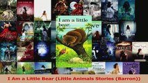 PDF Download  I Am a Little Bear Little Animals Stories Barron PDF Online