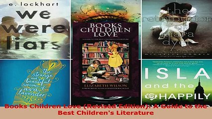 Read  Books Children Love Revised Edition A Guide to the Best Childrens Literature Ebook Free