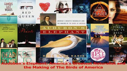 Download  Audubons Elephant Americas Greatest Naturalist and the Making of The Birds of America PDF Free