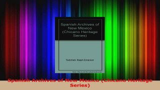 Read  Spanish Archives of New Mexico Chicano Heritage Series EBooks Online