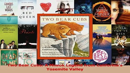 PDF Download  Two Bear Cubs A Miwok Legend from Californias Yosemite Valley PDF Online