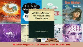 Read  WelteMignon Its Music and Musicians EBooks Online