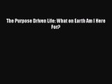 The Purpose Driven Life: What on Earth Am I Here For? [PDF Download] Full Ebook