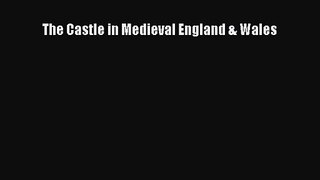 The Castle in Medieval England & Wales [Read] Online