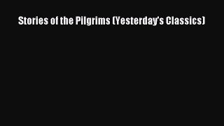 Stories of the Pilgrims (Yesterday's Classics) [Read] Online