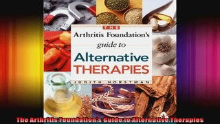 The Arthritis Foundations Guide to Alternative Therapies