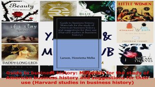 Read  Guide to business history Materials for the study of American business history and Ebook Free