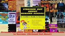 Stressed Out About Nursing School An Insiders Guide to Success Stressed Out About Read Online
