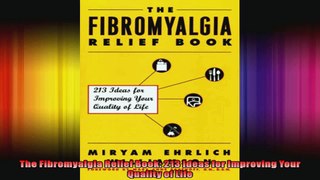 The Fibromyalgia Relief Book 213 Ideas for Improving Your Quality of Life
