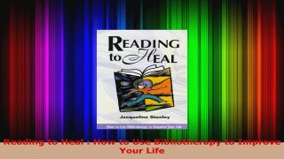 Read  Reading to Heal  How to Use Bibliotherapy to Improve Your Life EBooks Online
