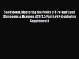 Sandstorm: Mastering the Perils of Fire and Sand (Dungeons & Dragons d20 3.5 Fantasy Roleplaying