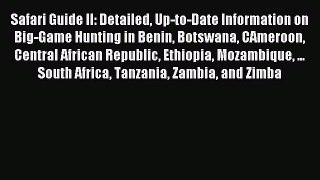 Safari Guide II: Detailed Up-to-Date Information on Big-Game Hunting in Benin Botswana CAmeroon