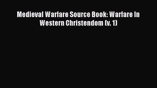 Medieval Warfare Source Book: Warfare In Western Christendom (v. 1) [Read] Online