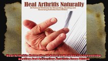 Heal Arthritis Naturally 18 Natural Methods For Preventing Healing And Reversing