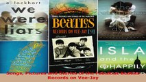 Read  Songs Pictures and Stories of the Fabulous Beatles Records on VeeJay Ebook Free