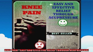 KNEE PAIN  EASY AND EFFECTIVE RELIEF THROUGH ACUPRESSURE