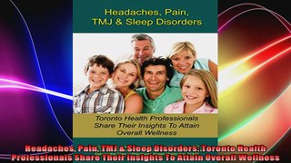Headaches Pain TMJ  Sleep Disorders Toronto Health Professionals Share Their Insights To