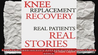 Knee Replacement Recovery Knee Replacement Support Series Book 6