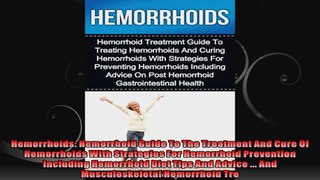 Hemorrhoids Hemorrhoid Guide To The Treatment And Cure Of Hemorrhoids With Strategies For