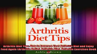 Arthritis Diet Tips How to Improve Your Arthritis Diet and Enjoy Food Again Arthritis