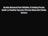 Acadia National Park Wildlife: A Folding Pocket Guide to Familiar Species (Pocket Naturalist